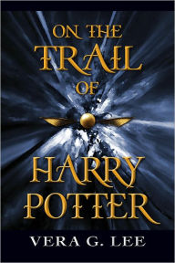 Title: On the Trail of Harry Potter, Author: vera g. lee