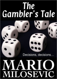 Title: The Gambler's Tale, Author: Mario Milosevic