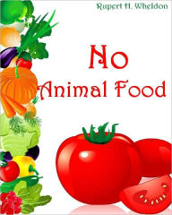 Title: No Animal Food (Illustrated), Author: Rupert H. Wheldon