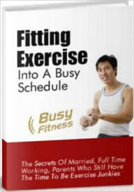 Title: Fitting Fitness into a Busy Schedule!, Author: Tea Time eBooks