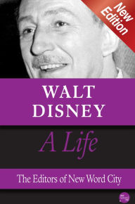 Title: Walt Disney, A Life, Author: The Editors of New Word City