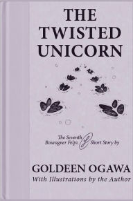 Title: The Twisted Unicorn, Author: Goldeen Ogawa