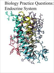 Title: Biology Practice Questions: Endocrine System, Author: Dr. Evelyn J. Biluk