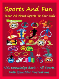 Title: Kids Sports : Sports And Fun Teach All Sports To Your Kids, Author: Megs