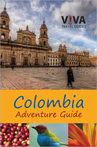 Title: VIVA Colombia! Adventure Guide, Author: Lorraine Caputo