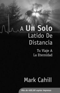 Title: A Un Solo Latido De Distancia, Author: Mark Cahill