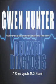 Title: Delayed Diagnosis, Author: Gwen Hunter