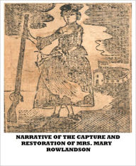 Title: Narrative of the Captivity and and Restoration of Mrs. Mary Rowlandson, Author: Mary Rowlandson