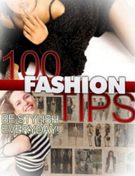 100 Fashion Tips: Every Fashion Enthusiast Should Know