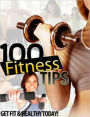 100 Fitness Tips: Get Fit and Healthy Today
