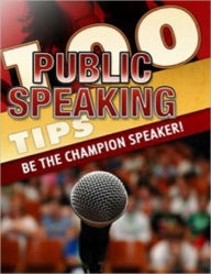 Title: 100 Public Speaking Tips: Be the Champion Speaker, Author: eBook Legend