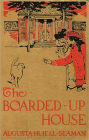The Boarded-Up House: A Young Readers, Mystery/Detective, Thriller Classic By Augusta Huiell Seaman! AAA+++