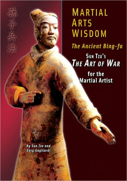 Martial Arts Wisdom: the Ancient Bing-fa - Sun Tzu's The Art of War for Martial Artists