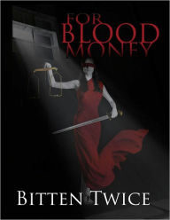 Title: For Blood Money, Author: Bitten Twice