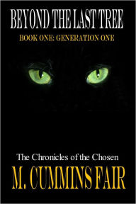 Title: Beyond the Last Tree: Book One Generation One, Author: M. Cummins Fair