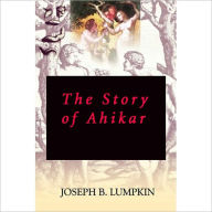 Title: THE STORY OF AHIKAR, Author: Joseph Lumpkin