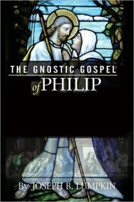 Title: The Gospel of Philip, Author: Joseph Lumpkin