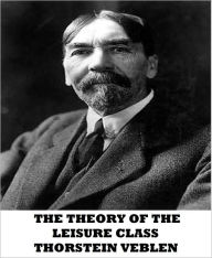 Title: The Theory of the Leisure Class, Author: Thorstein Veblen