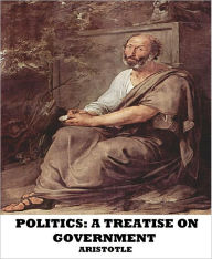 Title: Politics: A Treatise on Government, Author: Aristotle