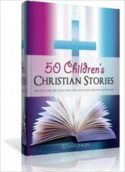 50 Children's Christian Stories (New Edition With an Active Table of Contents)