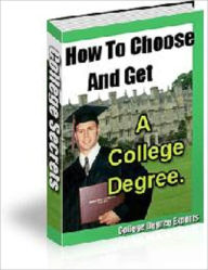 Title: How To Choose And Get A College Degree, Author: Laiftllc.com