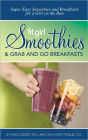 Super Easy Smoothies & Grab and Go Breakfasts