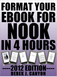 Title: Format Your eBook for Nook in Four Hours, Author: Derek J. Canyon