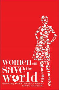 Title: Women Will Save the World, Author: Caroline A. Shearer