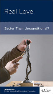 Title: Real Love: Better Than Unconditional?, Author: David Powlison