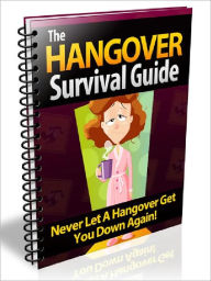 Title: The Hangover survival Guide - Never Let A Hangover Get You Down Again, Author: Joye Bridal