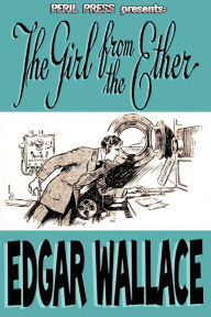 Title: The Girl From The Ether, Author: EDGAR WALLACE