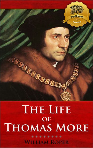 The Life of Sir Thomas More by William Roper | NOOK Book (eBook ...