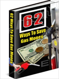 Title: 62 Tips To Save Gas Money, Author: Andrew eBooks
