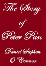 Title: THE STORY OF PETER PAN, Author: Daniel Stephen O'Connor