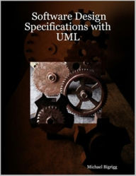 Title: Software Design Specifications in UML, Author: Michael Bigrigg