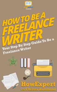 Title: How To Be a Freelance Writer, Author: HowExpert