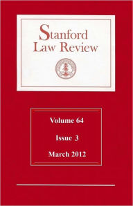 Title: Stanford Law Review: Volume 64, Issue 3 - March 2012, Author: Stanford Law Review