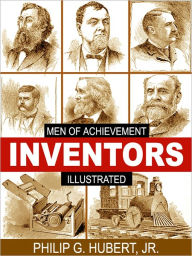 Title: Inventors: Men of Achievement (Illustrated), Author: Philiip G. Hubert