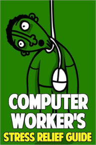 Title: Computer Workers Stress Relief Guide, Author: Anonymous