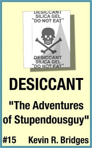 Title: Desiccant 015: The Adventures of Stupendousguy, Author: Kevin R. Bridges