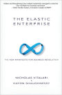 The Elastic Enterprise: the New Manifesto for Business Revolution