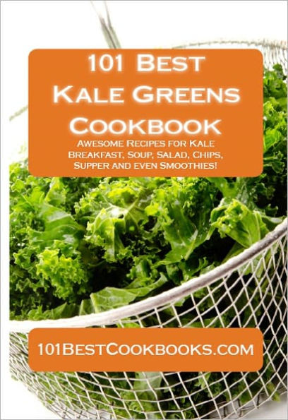 101 Best Kale Greens Cookbook