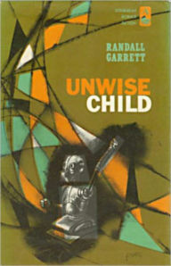 Title: Unwise Child: A Science Fiction, Post-1930, Mystery/Detective Classic By Gordon Randall Garrett! AAA+++, Author: Gordon Randall Garrett