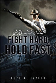 Title: CB and Sam Fight Hard, Hold Fast, Author: Boyd A. Taylor