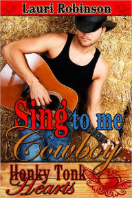 Title: Sing to Me, Cowboy, Author: Lauri Robinson