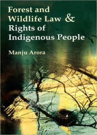 Title: Forest and Wildlife Law & Rights of Indigenous People, Author: Manju Arora