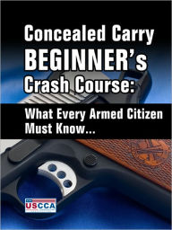 Title: Concealed Carry Beginner's Crash Course, Author: U.S. Concealed Carry Association