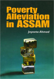 Title: Poverty Alleviation in Assam, Author: Joyeeta Ahmad