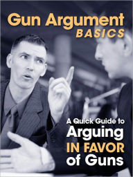 Title: Gun Argument Basics, Author: U.S. Concealed Carry Association