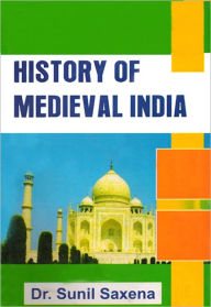 Title: History of Medieval India, Author: Dr. Sunil K. Saxena